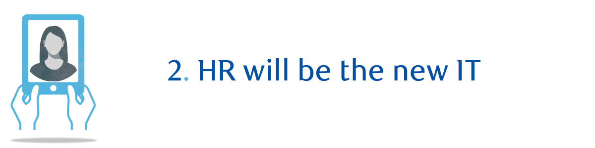 2. HR will be the new IT